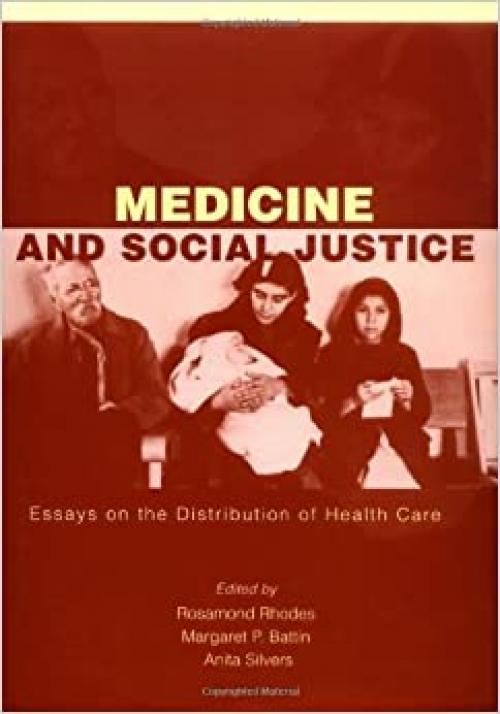  Medicine and Social Justice: Essays on the Distribution of Health Care 