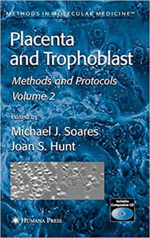  Placenta and Trophoblast: Methods and Protocols, Volume II (Methods in Molecular Medicine) (Methods in Molecular Medicine (122)) 