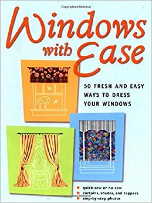  Windows with Ease: 50 Fresh and Easy Ways to Dress Your Windows 