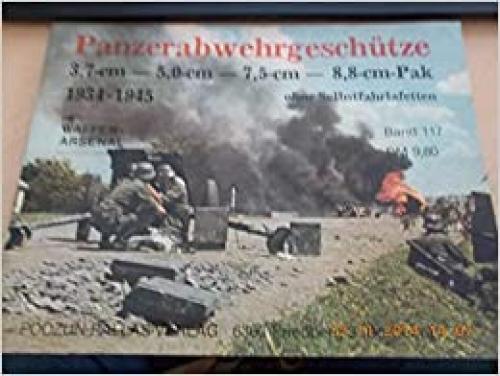  Panzerabwehrgeschutze 3,7-cm--5,0-cm--7,5-cm--8,8-cm-Pak ohne Selbstfahrlafetten 1934-1945 