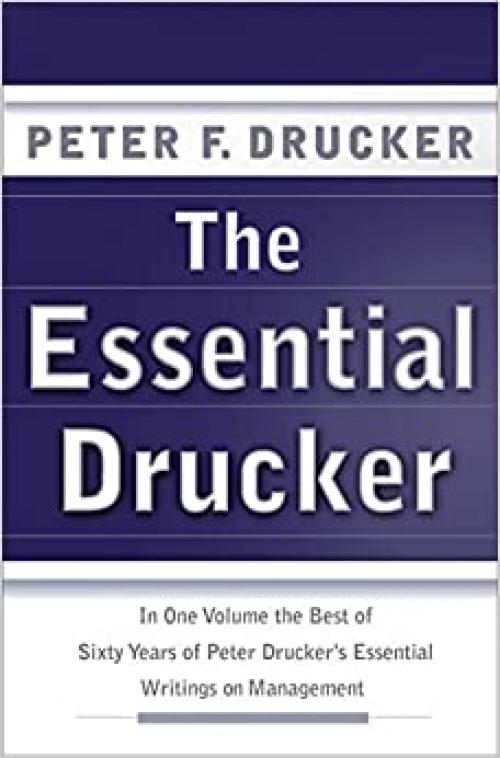  The Essential Drucker: In One Volume the Best of Sixty Years of Peter Drucker's Essential Writings on Management 