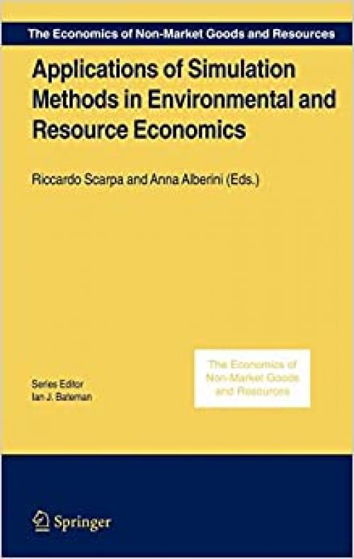  Applications of Simulation Methods in Environmental and Resource Economics (The Economics of Non-Market Goods and Resources (6)) 