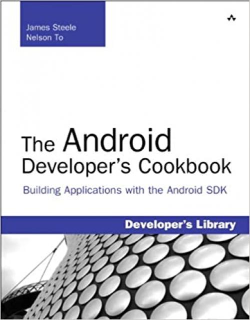  The Android Developer's Cookbook: Building Applications with the Android SDK: Building Applications with the Android SDK (Developer's Library) 