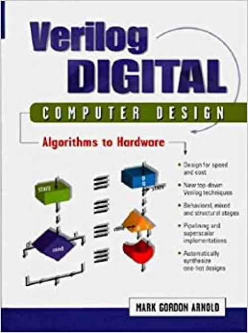  Verilog Digital Computer Design: Algorithms into Hardware 