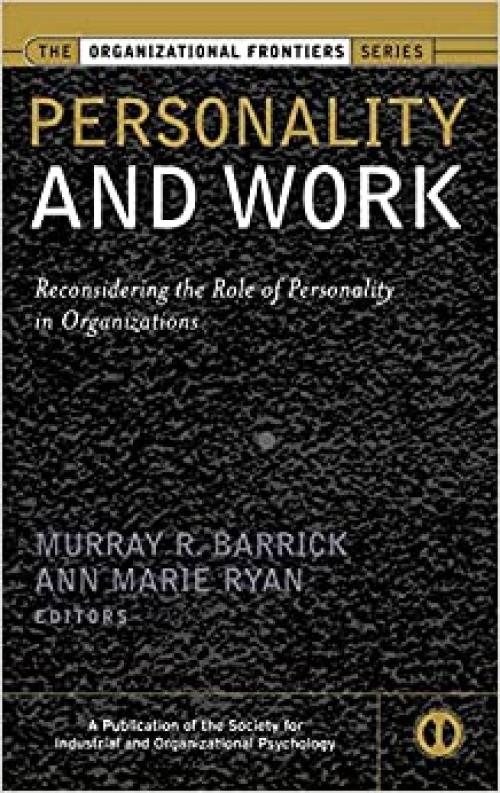  Personality and Work: Reconsidering the Role of Personality in Organizations 