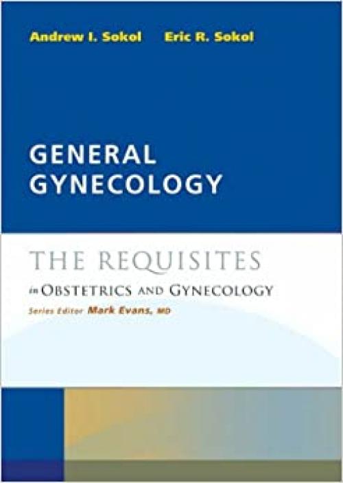  General Gynecology: The Requisites (Requisites in Ob/Gyn) 