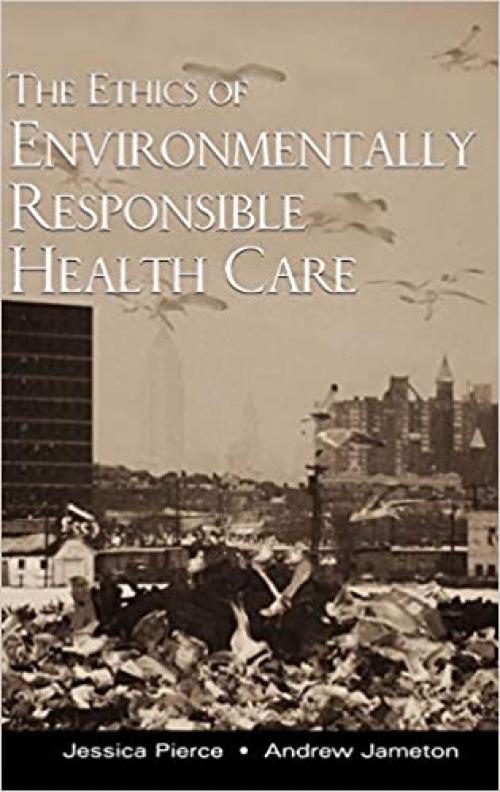  The Ethics of Environmentally Responsible Health Care 