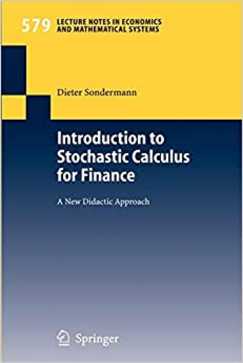  Introduction to Stochastic Calculus for Finance: A New Didactic Approach (Lecture Notes in Economics and Mathematical Systems (579)) 