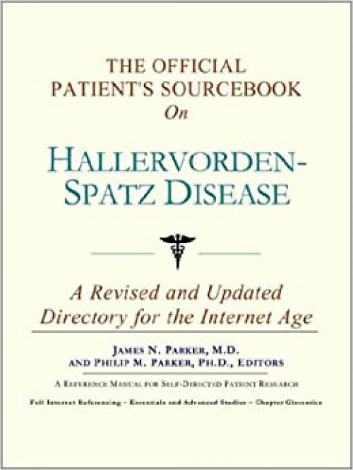  The Official Patient's Sourcebook on Hallervorden-Spatz Disease: A Revised and Updated Directory for the Internet Age 