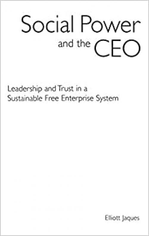  Social Power and the CEO: Leadership and Trust in a Sustainable Free Enterprise System 