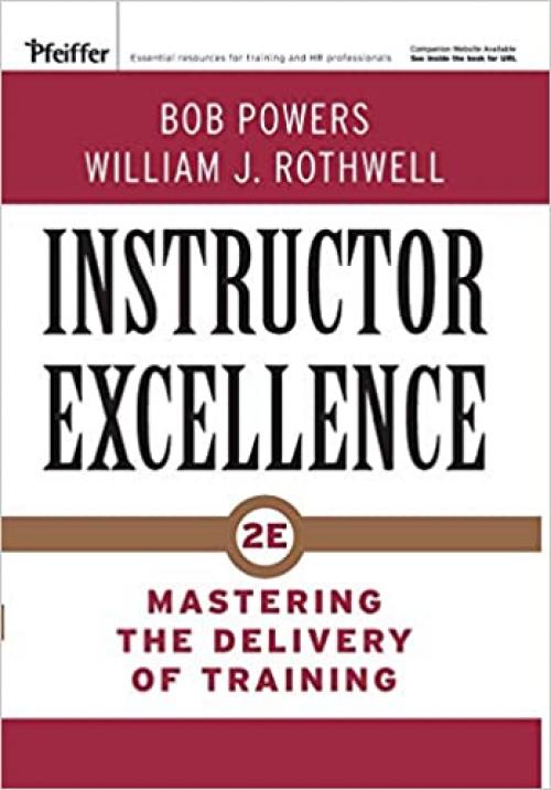  Instructor Excellence: Mastering the Delivery of Training 