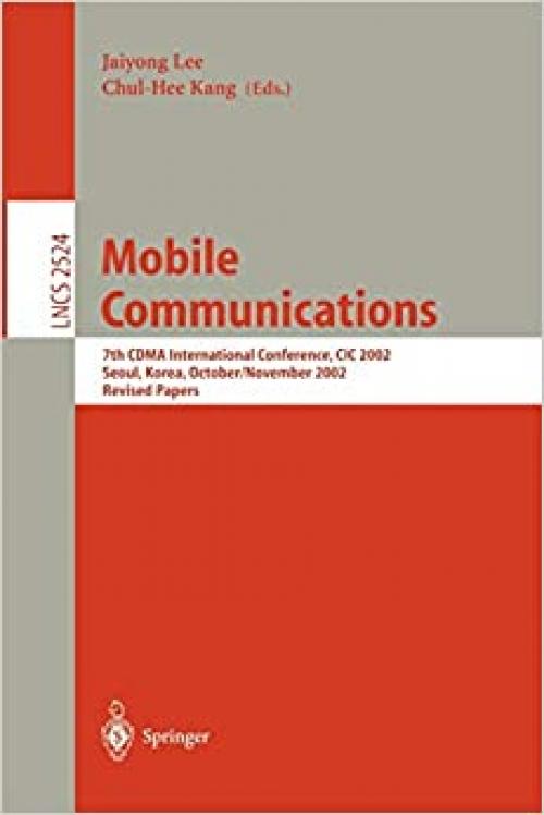  Mobile Communications: 7th CDMA International Conference, CIC 2002, Seoul, Korea, October 29 - November 1, 2002, Revised Papers (Lecture Notes in Computer Science (2524)) 