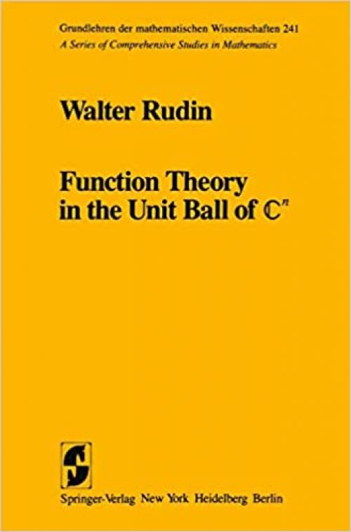  Function Theory in the Unit Ball of ℂn (Grundlehren der mathematischen Wissenschaften) 