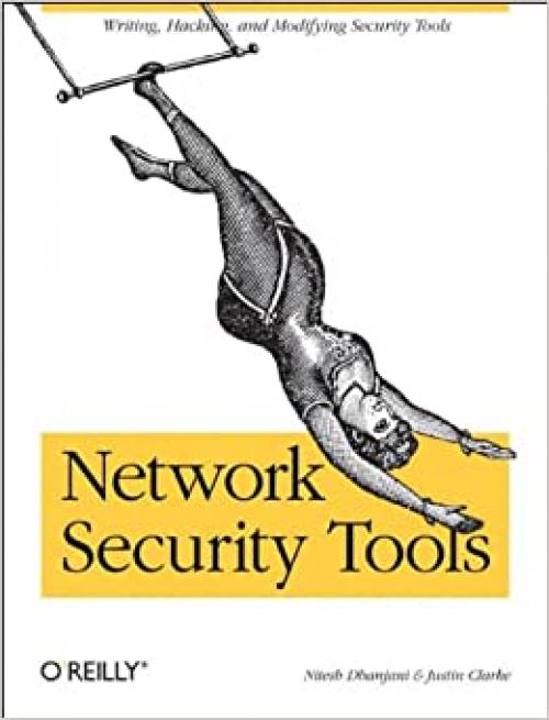  Network Security Tools: Writing, Hacking, and Modifying Security Tools 