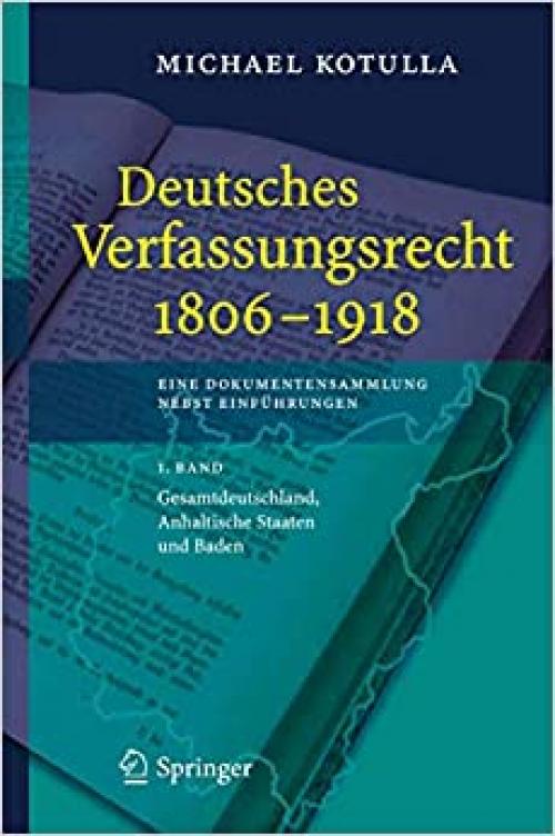  Deutsches Verfassungsrecht 1806 - 1918: Eine Dokumentensammlung nebst Einführungen (German Edition) 