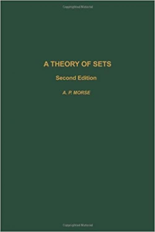  A theory of sets (2nd ed), Volume 108, Second Edition (Pure and Applied Mathematics) 