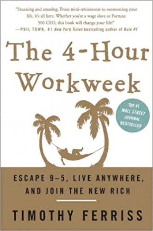  The 4-Hour Workweek: Escape 9-5, Live Anywhere, and Join the New Rich 