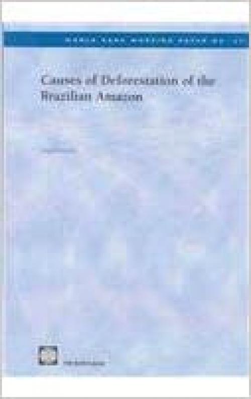  Causes of Deforestation of the Brazilian Amazon (World Bank Working Papers) 