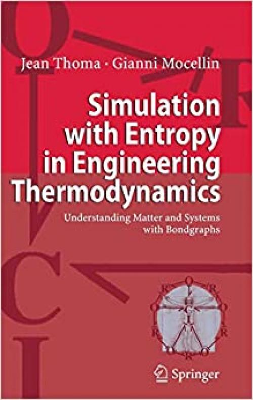  Simulation with Entropy in Engineering Thermodynamics: Understanding Matter and Systems with Bondgraphs 