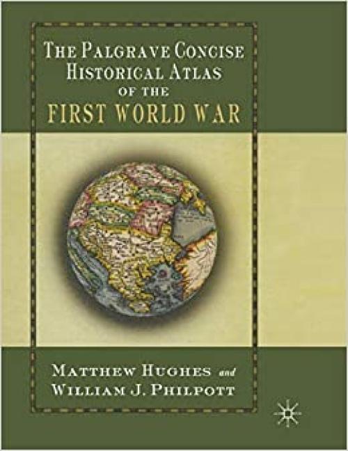  The Palgrave Concise Historical Atlas of the First World War (Palgrave Concise Historical Atlases) 