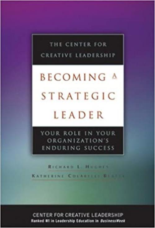  Becoming a Strategic Leader: Your Role in Your Organization's Enduring Success 