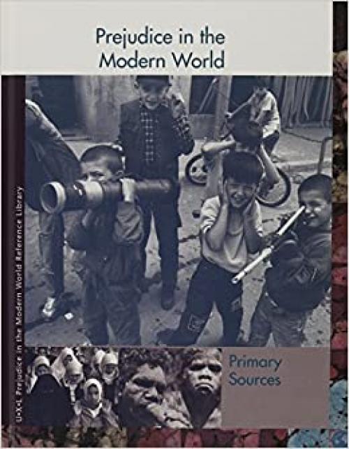  Prejudice in the Modern World: Primary Sources (Prejudice Throughout History Reference Library) 