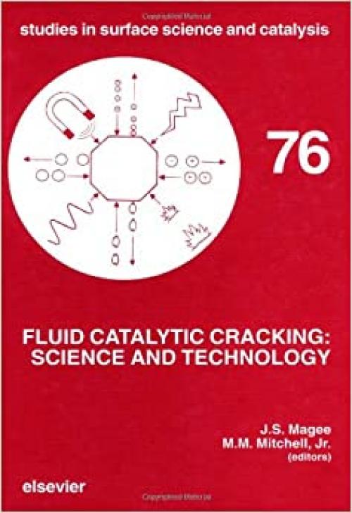  Fluid Catalytic Cracking: Science and Technology (Studies in Surface Science & Catalysis) 