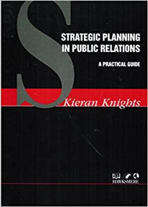  Strategic Planning in Public Relations (Thorogood Professional Insights series) 