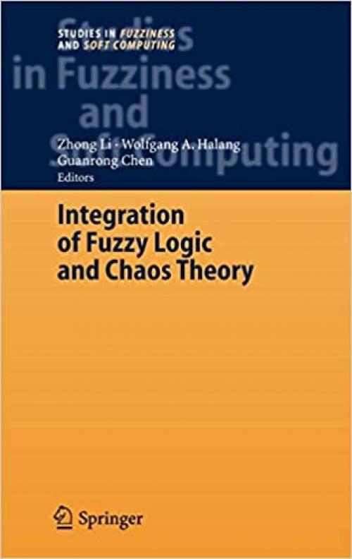  Integration of Fuzzy Logic and Chaos Theory (Studies in Fuzziness and Soft Computing (187)) 