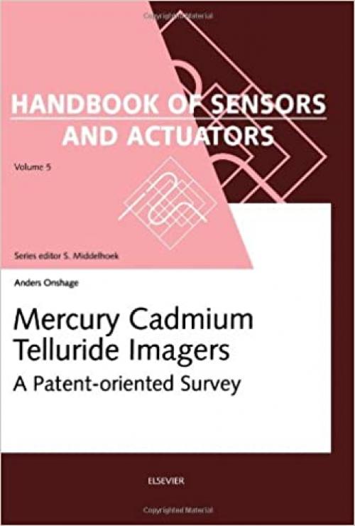  Mercury Cadmium Telluride Imagers: A Patent-oriented Survey (Volume 5) (Handbook of Sensors and Actuators, Volume 5) 