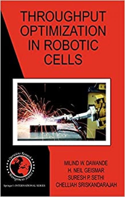  Throughput Optimization in Robotic Cells (International Series in Operations Research & Management Science (101)) 