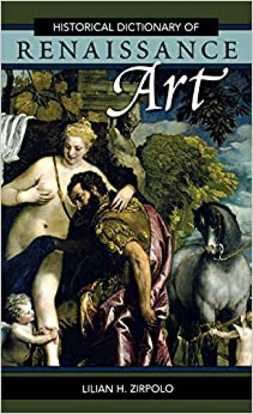  Historical Dictionary of Renaissance Art (Historical Dictionaries of Literature and the Arts) 