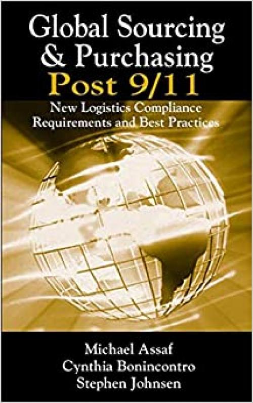  Global Sourcing & Purchasing Post 9/11: New Logistics Compliance Requirements and Best Practices 
