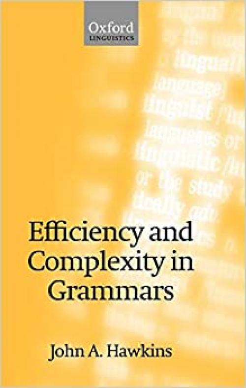  Efficiency and Complexity in Grammars (Oxford Linguistics) 