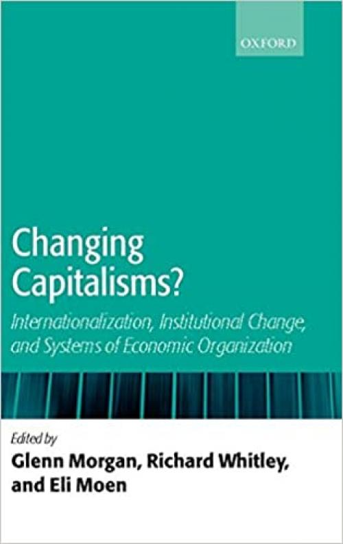  Changing Capitalisms?: Internationalism, Institutional Change, and Systems of Economic Organization 