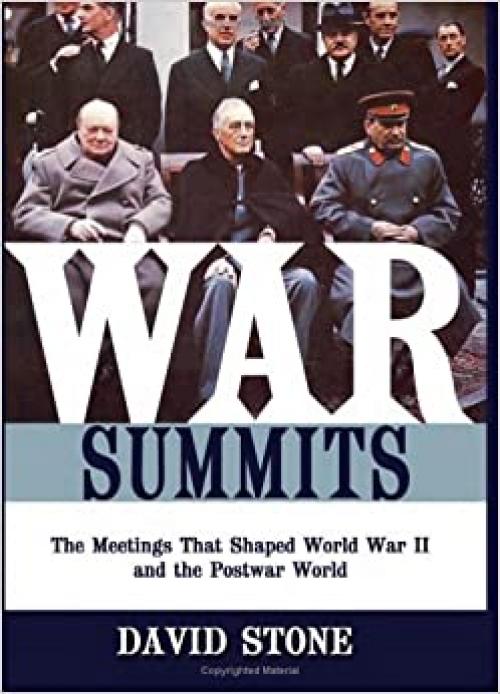  War Summits: The Meetings That Shaped World War II and the Postwar World 