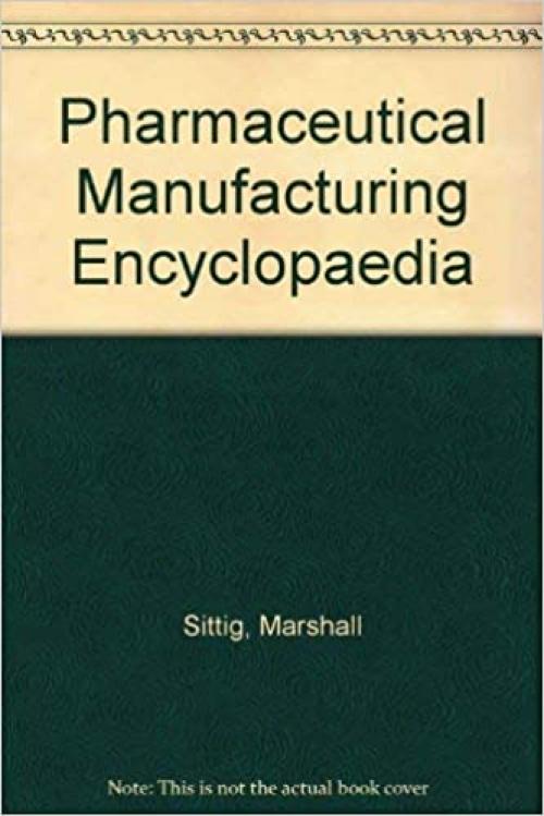  Pharmaceutical Manufacturing Encyclopedia (2 Volume Set) 