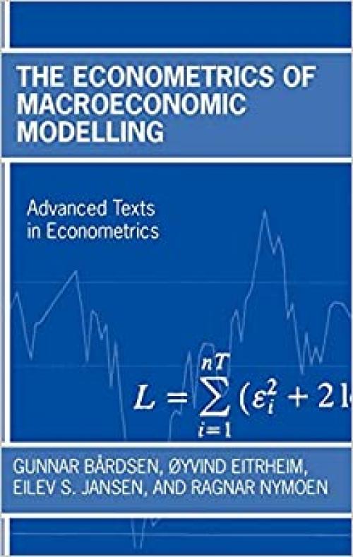  The Econometrics of Macroeconomic Modelling (Advanced Texts in Econometrics) 