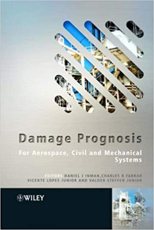  Damage Prognosis: For Aerospace, Civil and Mechanical Systems 