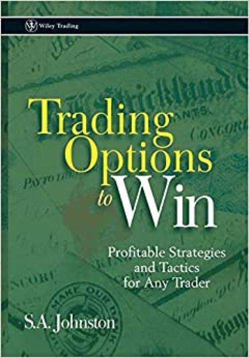  Trading Options to Win: Profitable Strategies and Tactics for Any Trader 