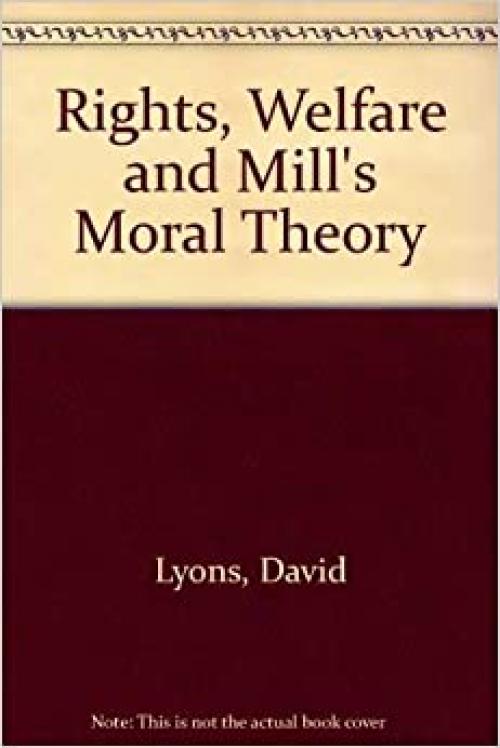  Rights, Welfare, and Mill's Moral Theory 