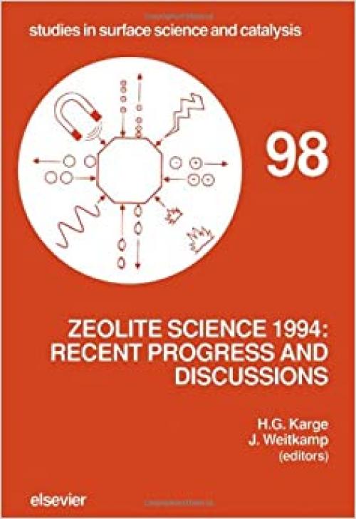  Zeolite Science 1994: Recent Progress and Discussions : Supplementary Materials to the 10th International Zeolite Conference, Garmisch-Partenkirchen, ... (Studies in Surface Science & Catalysis) 