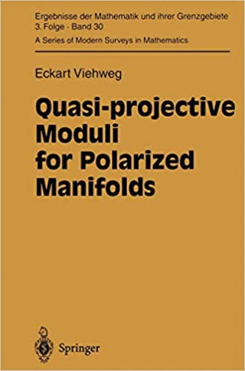  Quasi-projective Moduli for Polarized Manifolds (Ergebnisse der Mathematik und ihrer Grenzgebiete. 3. Folge A Series of Modern Surveys in Mathematics) 