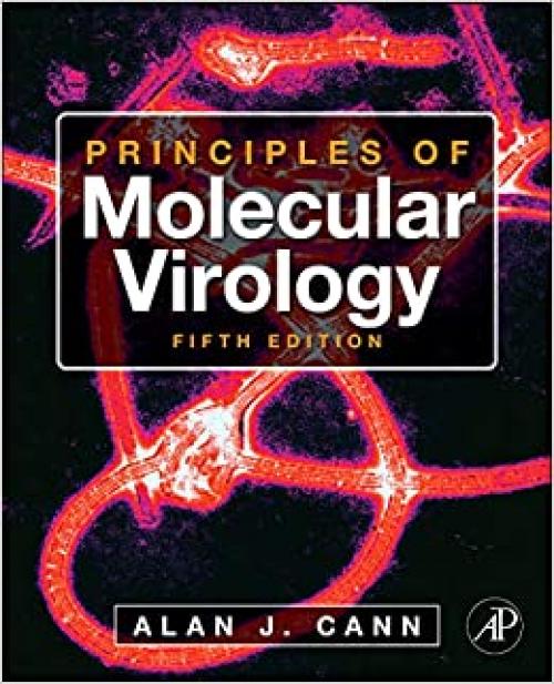  Principles of Molecular Virology (Standard Edition) (Cann, Principles of Molecular Virology) 