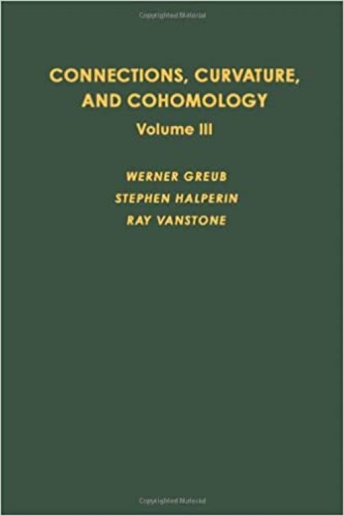  Connections, Curvature, and Cohomology. Vol. III: Cohomology of principal bundles and homogeneous spaces (Pure and Applied Mathematics Series; v. 47-III) 