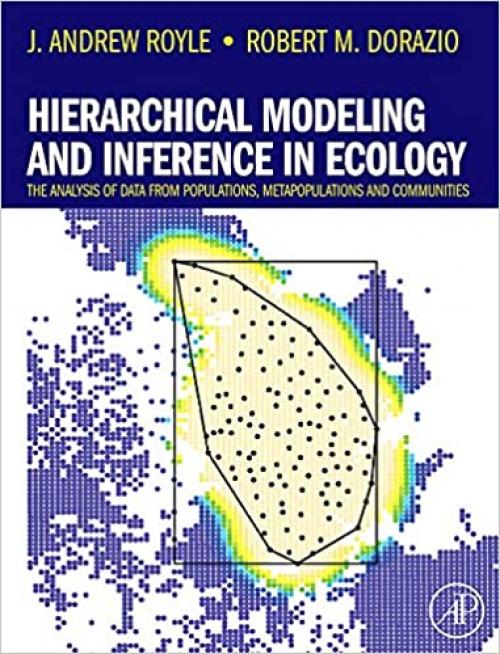  Hierarchical Modeling and Inference in Ecology: The Analysis of Data from Populations, Metapopulations and Communities 