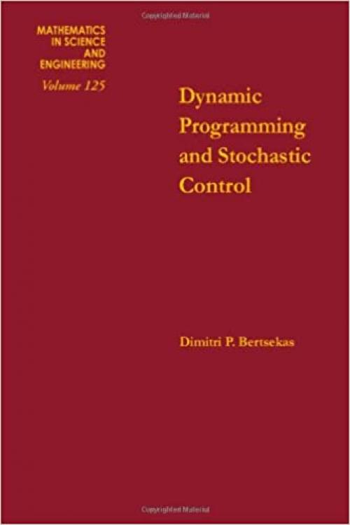  Dynamic programming and stochastic control, Volume 125 (Mathematics in Science and Engineering) 