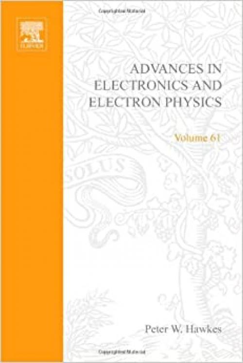  ADV ELECTRONICS ELECTRON PHYSICS V61, Volume 61 