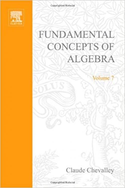  Fundamental Concepts of Algebra (Pure & Applied Mathematics) 