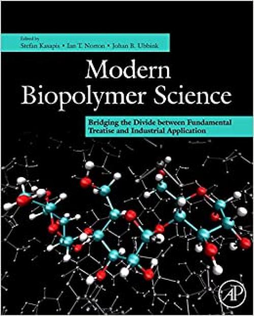  Modern Biopolymer Science: Bridging the Divide between Fundamental Treatise and Industrial Application 